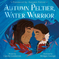 Title: Autumn Peltier, Water Warrior, Author: Carole Lindstrom