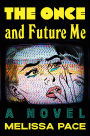 The Once and Future Me: A Novel