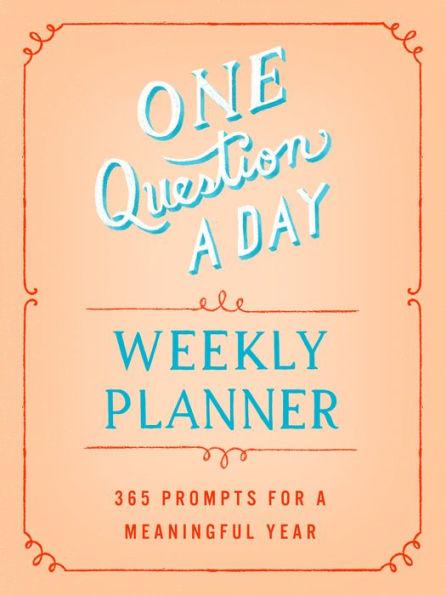One Question a Day Weekly Planner: 365 Prompts for a Meaningful Year