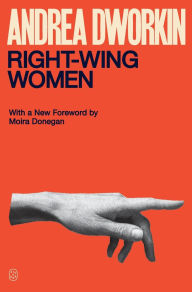 Free download online books Right-Wing Women 9781250359216 in English PDB by Andrea Dworkin, Moira Donegan
