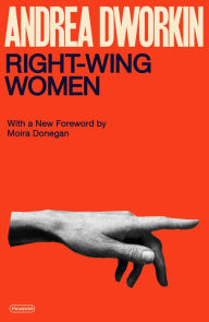 Title: Right-Wing Women, Author: Andrea Dworkin