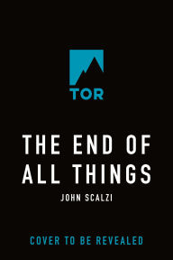 Title: The End of All Things, Author: John Scalzi