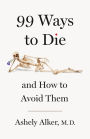 99 Ways to Die: And How to Avoid Them