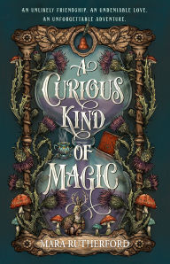 Title: A Curious Kind of Magic, Author: Mara Rutherford