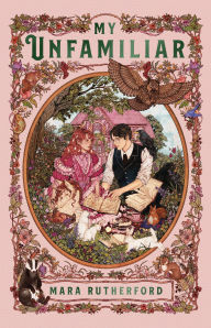 Title: My Unfamiliar, Author: Mara Rutherford