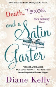 Title: Death, Taxes, and a Satin Garter: A Tara Holloway Novel, Author: Diane Kelly