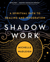 Title: Shadow Work: A Spiritual Path to Healing and Integration, Author: Michelle Wadleigh