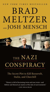 Title: The Nazi Conspiracy: The Secret Plot to Kill Roosevelt, Stalin, and Churchill, Author: Brad Meltzer