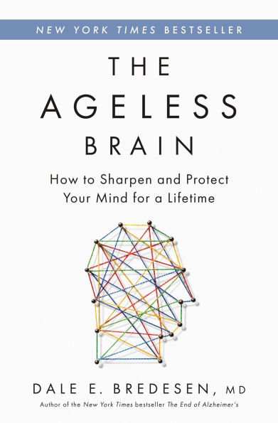 The Ageless Brain: How to Sharpen and Protect Your Mind for a Lifetime