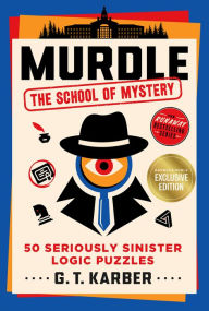 Download a book for free pdf Murdle: The School of Mystery: 50 Seriously Sinister Logic Puzzles DJVU 9781250362735