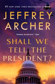 Title: Shall We Tell the President?, Author: Jeffrey Archer