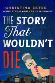 Title: The Story That Wouldn't Die: A Mystery, Author: Christina Estes