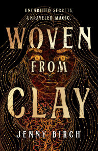 Title: Woven From Clay: A Novel, Author: Jennifer Birch