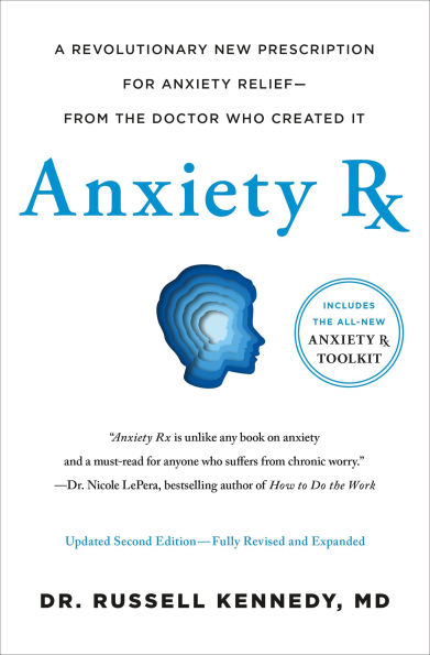 Anxiety Rx: A Revolutionary New Prescription for Relief-from the Doctor Who Created It