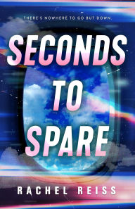 Title: Seconds to Spare, Author: Rachel Reiss