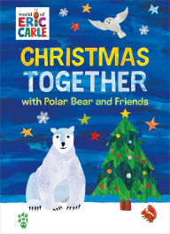 Title: Christmas Together with Polar Bear and Friends (World of Eric Carle), Author: Eric Carle