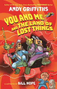 Title: You and Me and the Land of Lost Things, Author: Andy Griffiths