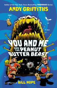 Title: You and Me and the Peanut Butter Beast, Author: Andy Griffiths