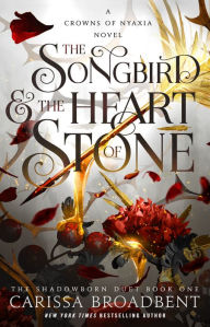 Title: The Songbird & the Heart of Stone, Author: Carissa Broadbent