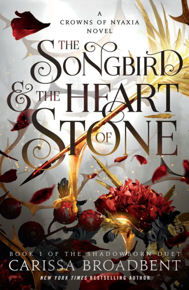 The Songbird and the Heart of Stone: The Shadowborn Duet, Book One (Crowns of Nyaxia Series #3)