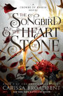 The Songbird and the Heart of Stone: The Shadowborn Duet, Book One (Crowns of Nyaxia Series #3)