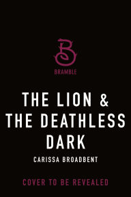 The Lion & the Deathless Dark: The Bloodborn Duet, Book One