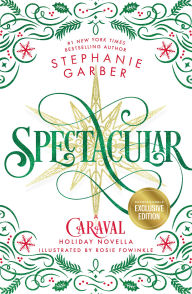 Download free french books online Spectacular : A Caraval Holiday Novella (English literature)  by Stephanie Garber, Rosie Thorns