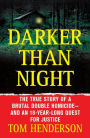 Darker than Night: The True Story of a Brutal Double Homicide and an 18-Year Long Quest for Justice