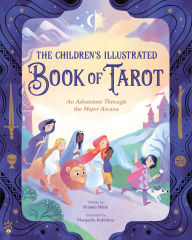 Title: The Children's Illustrated Book of Tarot: An Adventure Through the Major Arcana, Author: Kristen Witte