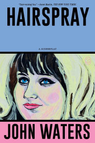 Title: Hairspray: A Screenplay, Author: John Waters