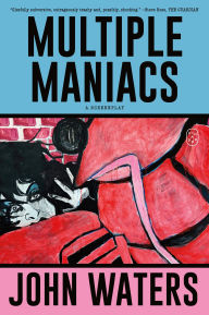 Title: Multiple Maniacs: A Screenplay, Author: John Waters