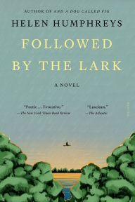 Title: Followed by the Lark: A Novel, Author: Helen Humphreys
