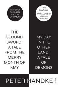 The Second Sword: A Tale from the Merry Month of May, and My Day in the Other Land: A Tale of Demons: Two Novellas