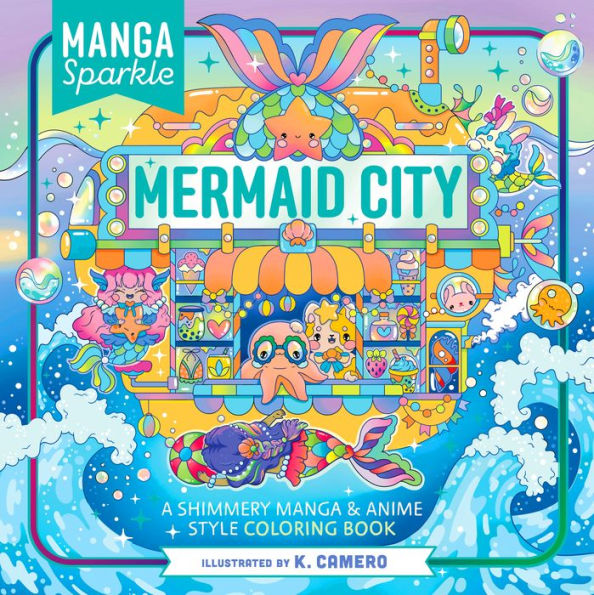 Manga Sparkle: Mermaid City: A Shimmery Sea of Anime & Manga Style Coloring Art