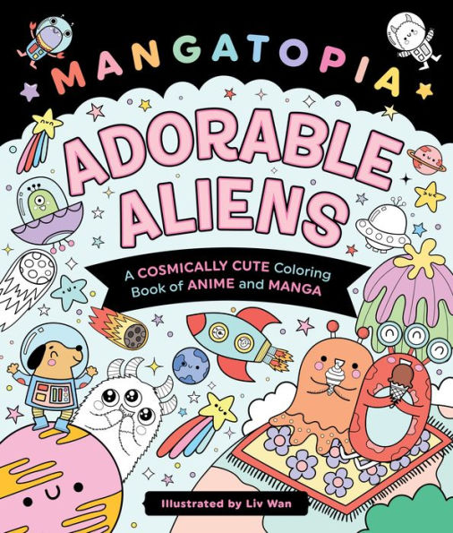 Mangatopia: Adorable Aliens: A Cosmically Cute Coloring Book of Anime and Manga