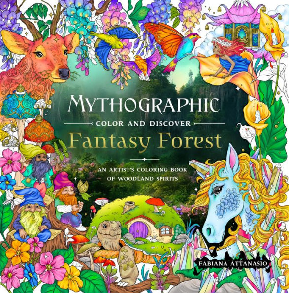 Mythographic Color and Discover: Fantasy Forest: An Artist's Coloring Book of Woodland Spirits