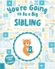 Title: You're Going to Be a Big Sibling: Everything You Need to Know to Celebrate Your Big-Sibling Journey, Author: Manon Chevallerau