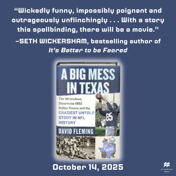 A Big Mess Texas: the Miraculous, Disastrous 1952 Dallas Texans and Craziest Untold Story NFL History