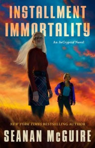 Title: Installment Immortality, Author: Seanan McGuire