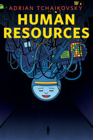 Title: Human Resources: A Tor Original, Author: Adrian Tchaikovsky
