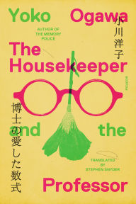 Title: The Housekeeper and the Professor: A Novel, Author: Yoko Ogawa