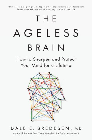 The Ageless Brain: How to Sharpen and Protect Your Mind for a Lifetime