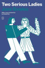 Two Serious Ladies: A Novel