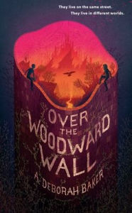 Title: Over the Woodward Wall, Author: A. Deborah Baker