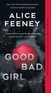 Title: Good Bad Girl: A Novel, Author: Alice Feeney