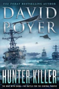 Title: Hunter Killer: The War with China - The Battle for the Central Pacific, Author: David Poyer