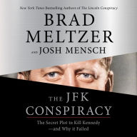 The JFK Conspiracy: The Secret Plot to Kill Kennedy-and Why It Failed