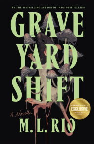 Title: Graveyard Shift: A Novella (B&N Exclusive Edition), Author: M. L. Rio