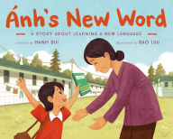 Title: Ánh's New Word: A Story About Learning a New Language, Author: Hanh Bui