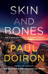 Title: Skin and Bones: And Other Mike Bowditch Short Stories, Author: Paul Doiron